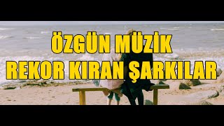 Özgün Müzik Rekor Kıran Şarkılar HD  KESİNTİSİZ [upl. by Eseryt]