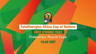 TotalEnergies Africa Cup of Nations CÔTE DIVOIRE 2023  Preliminary Round Draw [upl. by Adnorrehs]