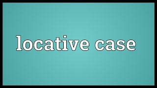 Locative case Meaning [upl. by Namolos]