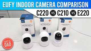 eufy Indoor PanTilt Security Camera COMPARISON C220 vs C210 vs E220 [upl. by Pouncey]