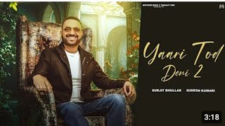 Yaari Tod Deni 2  Surjit Bhullar ft Sudesh Kumari  Letest Panjabi Song 2024 Video Song 3 [upl. by Nevlin]