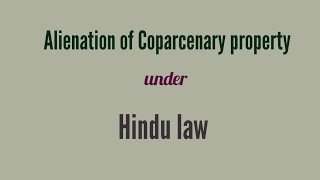 Alienation of Coparcenary property under Hindu Law [upl. by Ydnys258]