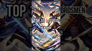 Top 10 Swordsmen in Anime [upl. by Nightingale]