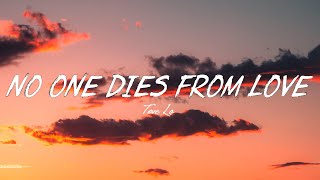 Tove Lo  No One Dies From Love lyrics [upl. by Hughie107]