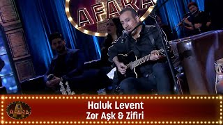 Haluk Levent  ZOR AŞK amp ZİFİRİ [upl. by Buddy]