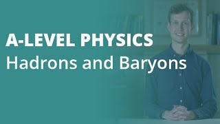 Hadrons amp Baryons  Alevel Physics  AQA OCR Edexcel [upl. by Petua]