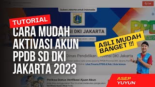 Tutorial Cara Mengaktivasi Akun PPDB Jenjang SD DKI Jakarta Tahun 2023 [upl. by Idnod873]