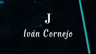 J  Iván Cornejo Letra  Lyrics [upl. by Hale]