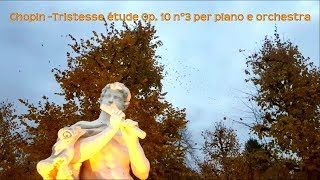 Chopin Tristesse étude Op 10 n°3 per piano e orchestra [upl. by Almeida958]