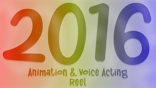 2016  Animation and Voice Acting  Demo Reel [upl. by Assereht]