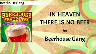 Beerhouse Gang  In Heaven There Is No Beer Lyrics Video [upl. by Elmore]