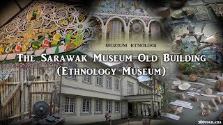 The Sarawak Ethnology Museum Before the closure on 23rd October 2017 [upl. by Neelyam]