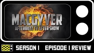 MacGyver Season 1 Episode 1 Review amp After Show  AfterBuzz TV [upl. by Ellevehs339]