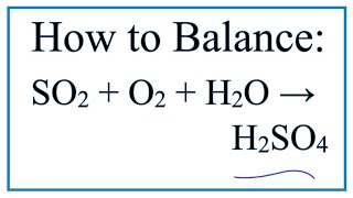 How to Balance SO2  O2  H2O  H2SO4 Sulfur dioxide  Oxygen gas  Water [upl. by Solberg]