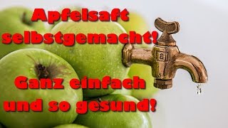 Selbstgemachter Apfelsaft einfach hergestellt und die gesundheitlichen Vorteile dieses Apfelsafts [upl. by Mixam]