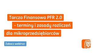 Tarcza Finansowa PFR 20 – terminy i zasady rozliczeń dla mikroprzedsiębiorców  Webinar ING [upl. by Okikuy]