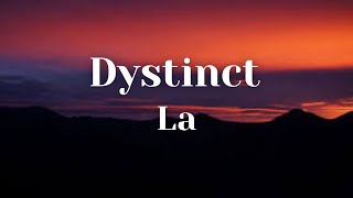 Dystinct La Lyrics [upl. by Melamie]