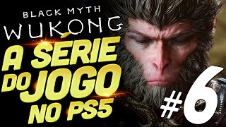 🔴 BLACK MYTH WUKONG  A SÉRIE DO JOGO NO PLAYSTATION 5  PARTE 6 [upl. by Lauro953]