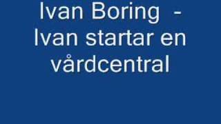 Ivan Boring  Ivan startar en vårdcentral [upl. by Friedland]