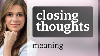 quotUnderstanding Closing Thoughts A Guide for English Learnersquot [upl. by Kelila]