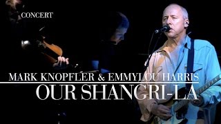 Mark Knopfler amp Emmylou Harris  Our ShangriLa Real Live Roadrunning  Official Live Video [upl. by Hcardahs777]