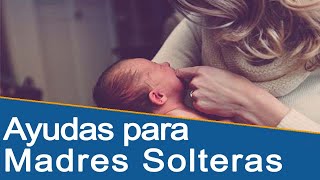 Ayudas para madres solteras  Todo lo que debes saber [upl. by Ramma547]