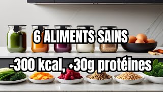 Six Aliments Hyperprotéinés pour perdre du poids  300 kcal 30g de protéines [upl. by Airda867]