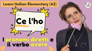 11 Learn Italian Elementary A2  I pronomi diretti e il verbo avere [upl. by Mendel]