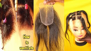 DETAILED HOW TO VENTILATE A LACE CLOSURE USING A VENTILATING NEEDLE [upl. by Nona]