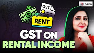 What is GST on Rent  Who can claim input tax credit  GST Calculation for Rental income [upl. by Yerak]