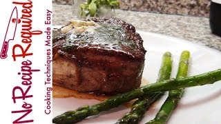 How to Cook a Perfect Filet Mignon  NoRecipeRequiredcom [upl. by Harneen227]