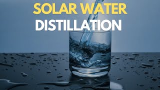 Solar water distillation [upl. by Hayyim]