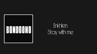 Enkhlen  Stay with me  lyric video [upl. by Chu584]