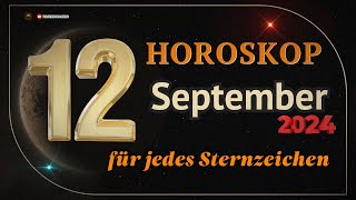 Horoskop für den 12 September 2024 für alle Sternzeichen [upl. by Cheadle165]