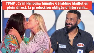 TPMP Cyril Hanouna humilie Géraldine Maillet en plein direct la production obligée dintervenir [upl. by Bryana161]