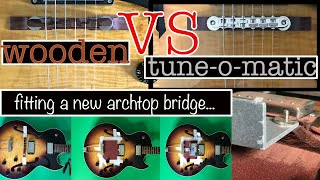 How to fit a TuneOMatic floating bridge to an archtop guitar and comparing wood vs metal TOM [upl. by Taggart]