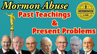 Mormon Abuse  Past Teachings amp Present Problems  Mormonism Live 160 [upl. by Ramat637]