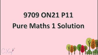 970911ON21 CAIE Alevel Pure Mathematics 1 Solution [upl. by Anegal956]