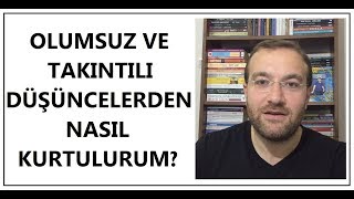 Olumsuz ve Takıntılı Düşüncelerden Nasıl Kurtulurum OKB ve VESVESE TEDAVİSİNDE EN ETKİLİ YÖNTEM [upl. by Renfred]