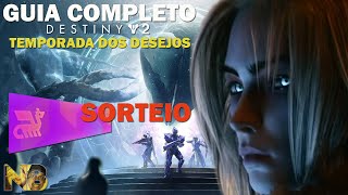 Destiny 2  Guia COMPLETO da Temporada dos DESEJOS História ATIVIDADES NPC Baús e Gatosestrela [upl. by Spense366]