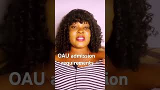 OAU Admission requirements [upl. by Eenitsed662]