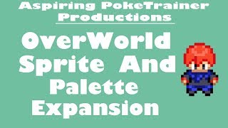 OverWorld Sprite and Palette Expansion  Tutorial FireRed Rom Hack [upl. by Chobot]