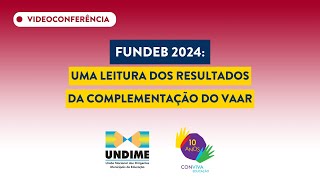 Fundeb 2024 uma leitura dos resultados da complementação do VAAR [upl. by Ennaitsirk160]