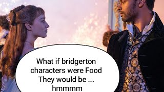 Wonder what food the brigerton character would be [upl. by Thibaut774]