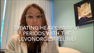 18 Treating Heavy Painful Periods with the Levonorgestrel IUD Talking IUC with Dr D [upl. by Nnalorac35]