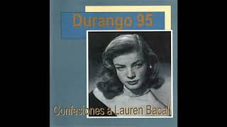 Durango 95  Confesiones A Lauren Bacall 1998 [upl. by Boynton528]