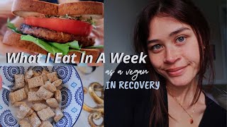 what I eat in a week as a vegan in recovery [upl. by Tertia767]