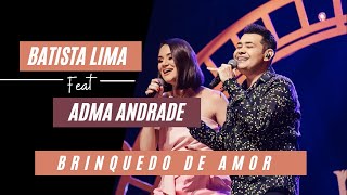 Batista Lima feat Adma Andrade – Brinquedo de Amor Acústico [upl. by Acireed]