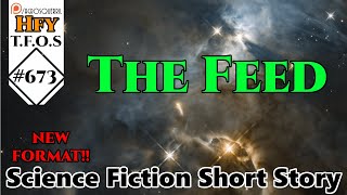 Humanity Feck Yea TFOS 673  The Feed by Infernalism rHFY SciFi Reddit Story [upl. by Tenrag]