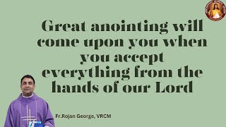 Great anointing will come upon you when you accept everything from our Lord  Fr Rojan George VRCM [upl. by Ferneau]